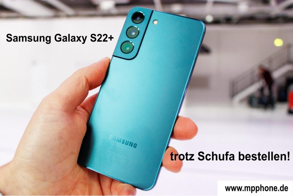 Samsung Galaxy S22+ ohne Schufa